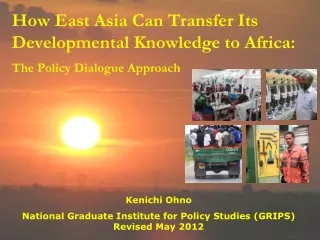How East Asia Can Transfer Its Developmental Knowledge to Africa: The Policy Dialogue Approach