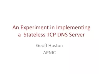 An Experiment in Implementing a  Stateless TCP DNS Server