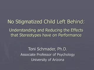 Toni Schmader, Ph.D. Associate Professor of Psychology University of Arizona