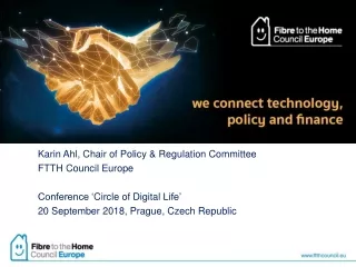 Karin  Ahl , Chair of Policy &amp;  Regulation Committee FTTH Council Europe