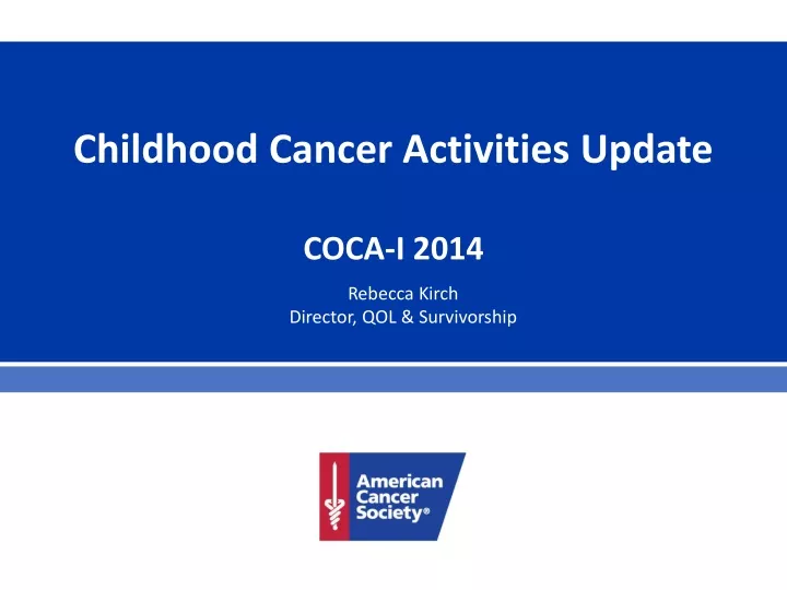 childhood cancer activities update coca i 2014