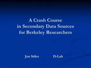 A Crash Course  in Secondary Data Sources for Berkeley Researchers