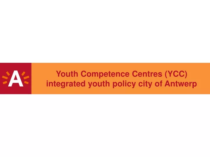 youth competence centres ycc integrated youth policy city of antwerp