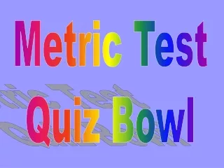 Metric Test Quiz Bowl