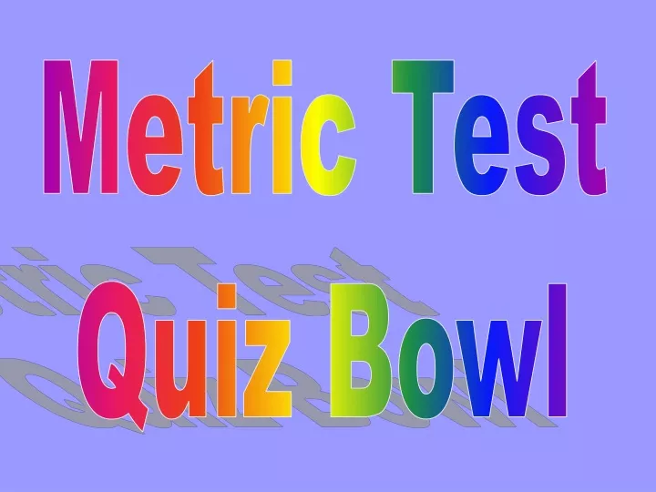 metric test quiz bowl