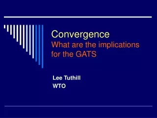 Convergence What are the implications for the GATS