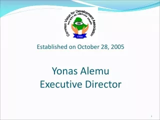 Established on October 28, 2005 Yonas Alemu Executive Director