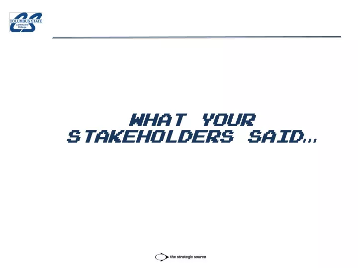 what your stakeholders said