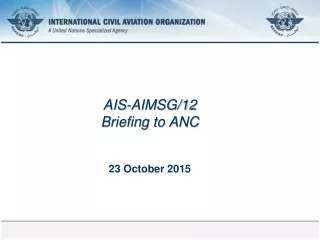 AIS-AIMSG/12  Briefing to ANC  23 October 2015