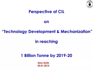 Perspective of CIL  on  “Technology Development &amp; Mechanization”  in reaching