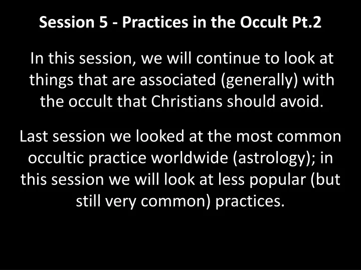 session 5 practices in the occult pt 2