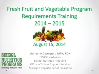 Fresh Fruit and Vegetable Program  Requirements Training 2014 – 2015 August 15, 2014