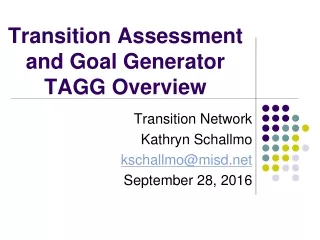 Transition Assessment and Goal Generator TAGG Overview
