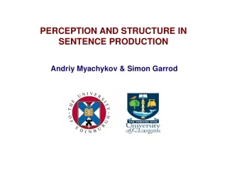 PERCEPTION AND STRUCTURE IN SENTENCE PRODUCTION