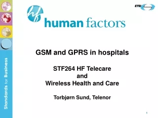 GSM and GPRS in hospitals STF264 HF Telecare and Wireless Health and Care Torbjørn Sund, Telenor