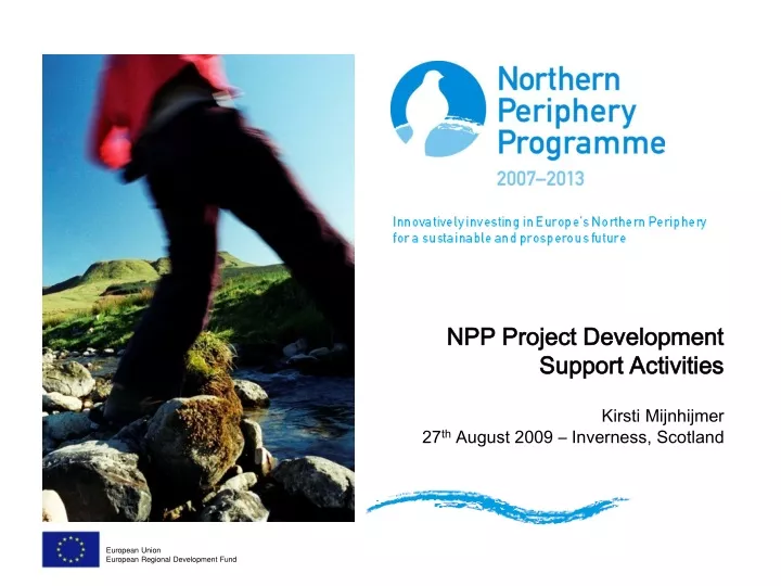 npp project development support activities kirsti mijnhijmer 27 th august 2009 inverness scotland