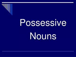 Possessive  Nouns