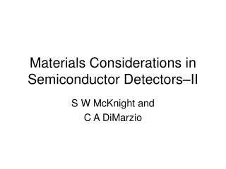 Materials Considerations in Semiconductor Detectors – II