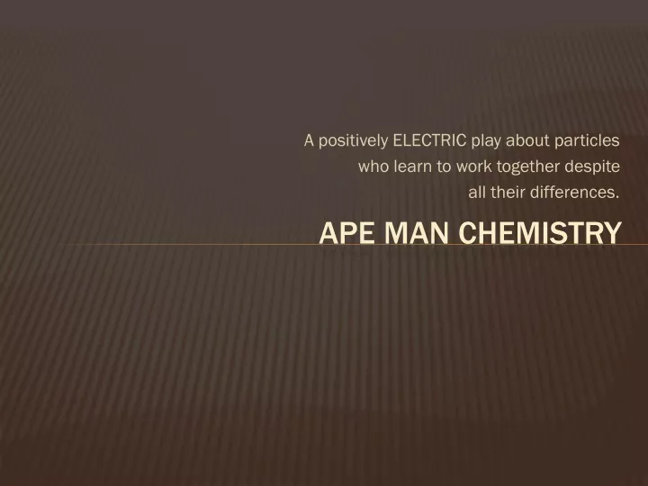 ape man chemistry