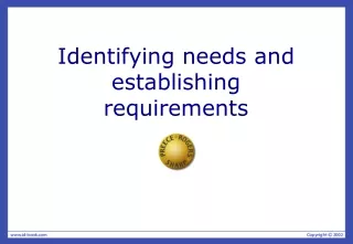 Identifying needs and establishing requirements