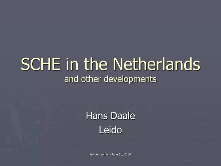 sche in the netherlands and other developments