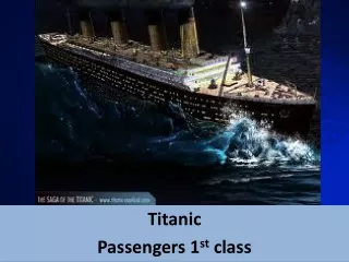 Titanic Passengers 1 st  class