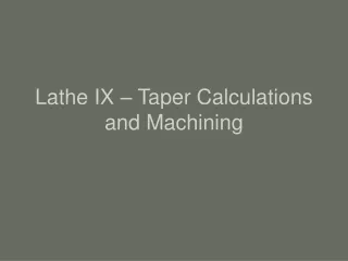 Lathe IX – Taper Calculations and Machining