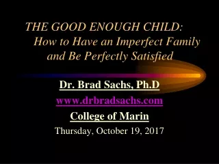 THE GOOD ENOUGH CHILD:	 How to Have an Imperfect Family and Be Perfectly Satisfied