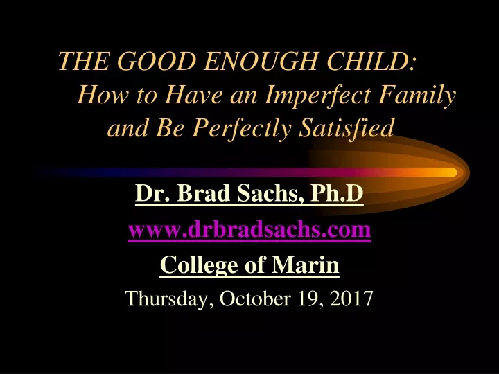 the good enough child how to have an imperfect family and be perfectly satisfied