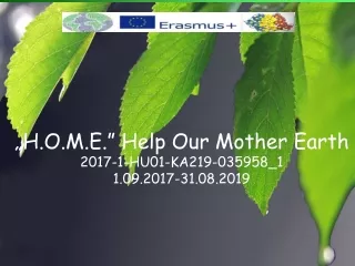 „H.O.M.E.” Help Our Mother Earth 2017-1-HU01-KA219-035958_1 1.09.2017-31.08.2019