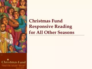 Christmas Fund   Responsive Reading                               for All Other Seasons