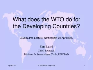 What does the WTO do for  the Developing Countries? Leverhulme Lecture, Nottingham 22 April 2002