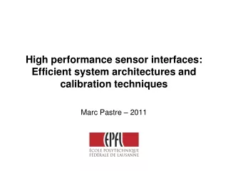 High performance sensor interfaces:  Efficient system architectures and calibration techniques