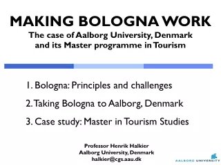 MAKING BOLOGNA WORK The case of Aalborg University, Denmark and its Master programme in Tourism
