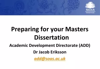Preparing for your Masters Dissertation Academic Development Directorate (ADD) Dr Jacob Eriksson