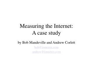 Measuring the Internet: A case study