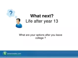 What next?   Life after year 13