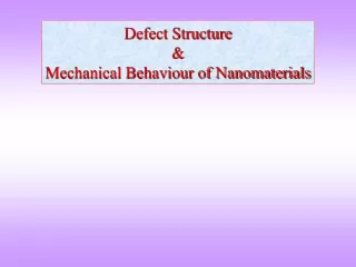 Defect Structure &amp; Mechanical Behaviour of Nanomaterials