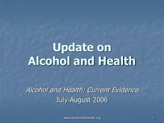 Update on  Alcohol and Health
