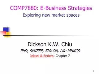 Dickson K.W. Chiu PhD, SMIEEE, SMACM, Life MHKCS Jelassi &amp; Enders : Chapter 7