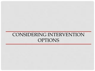 Considering Intervention Options