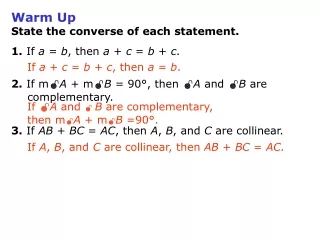 Warm Up State the converse of each statement. 1. If  a  =  b , then  a  +  c  =  b  +  c .