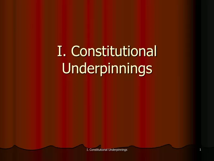 i constitutional underpinnings