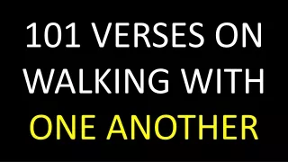 101 VERSES ON WALKING WITH  ONE ANOTHER