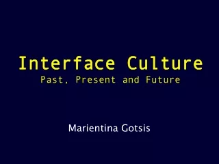 Interface Culture Past, Present and Future