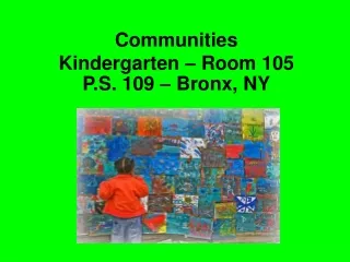 Communities Kindergarten – Room 105 P.S. 109 – Bronx, NY