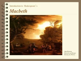 Introduction to  Shakespeare ’ s Macbeth