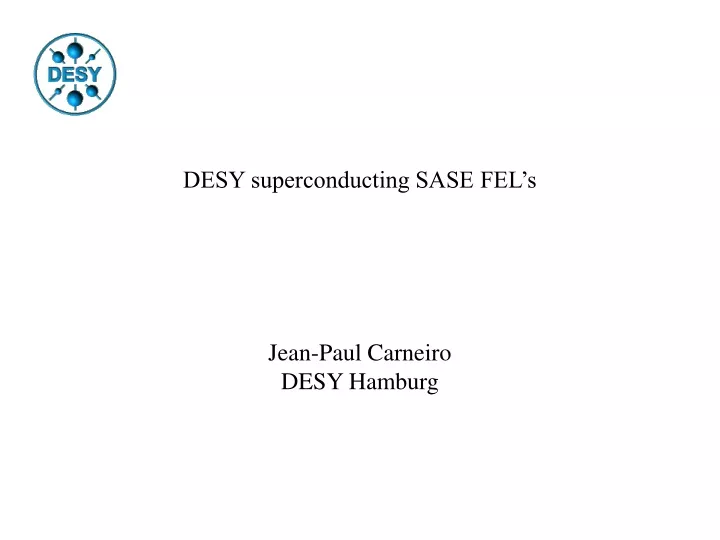 desy superconducting sase fel s jean paul