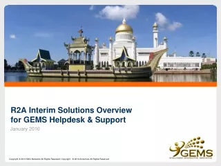 R2A Interim Solutions Overview for GEMS Helpdesk &amp; Support