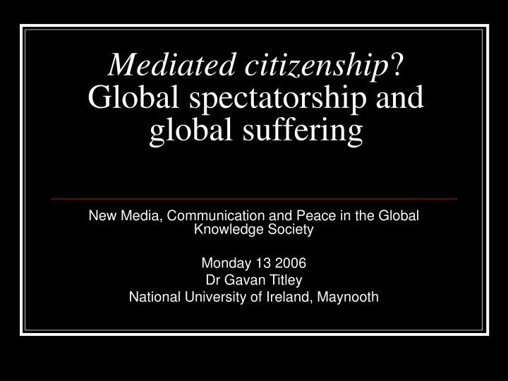 mediated citizenship global spectatorship and global suffering